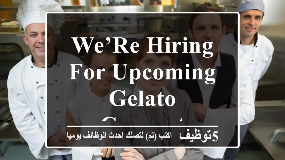We’re Hiring for upcoming Gelato Concept